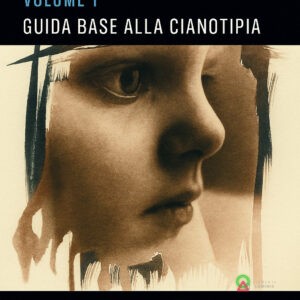 Luce antica - guida base alla cianotipia - vol 1